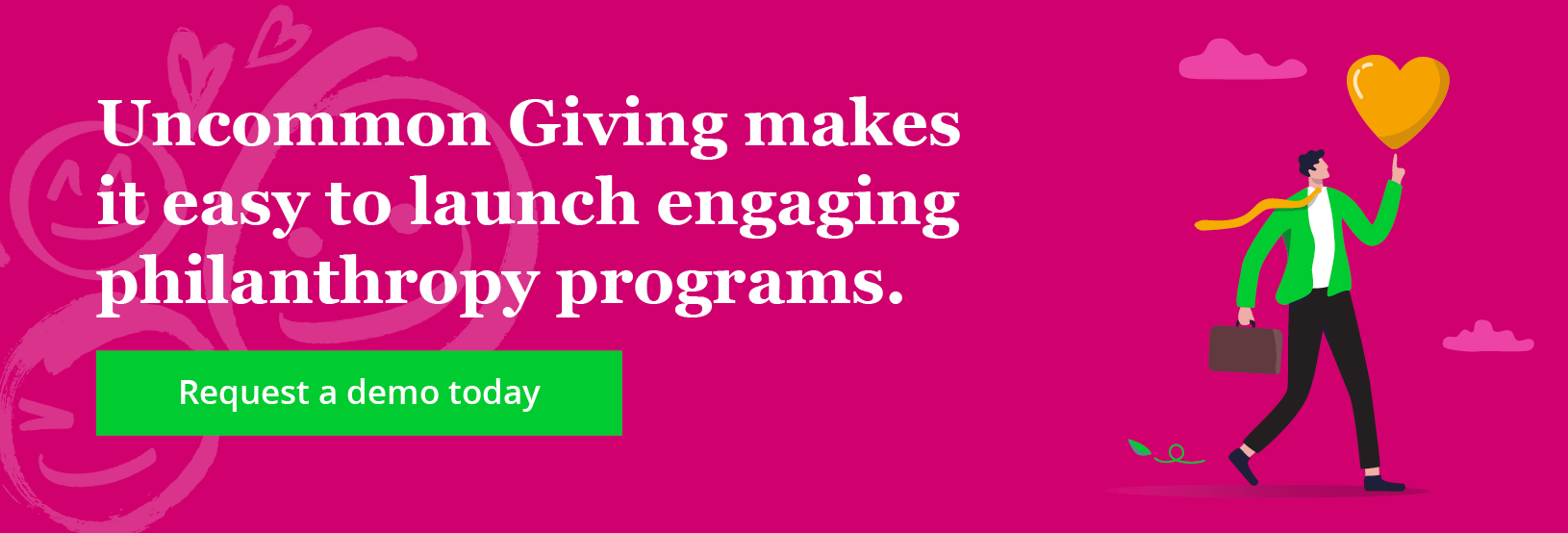 Uncommon Giving makes it easy to launch engaging philanthropy programs. Request a demo today.