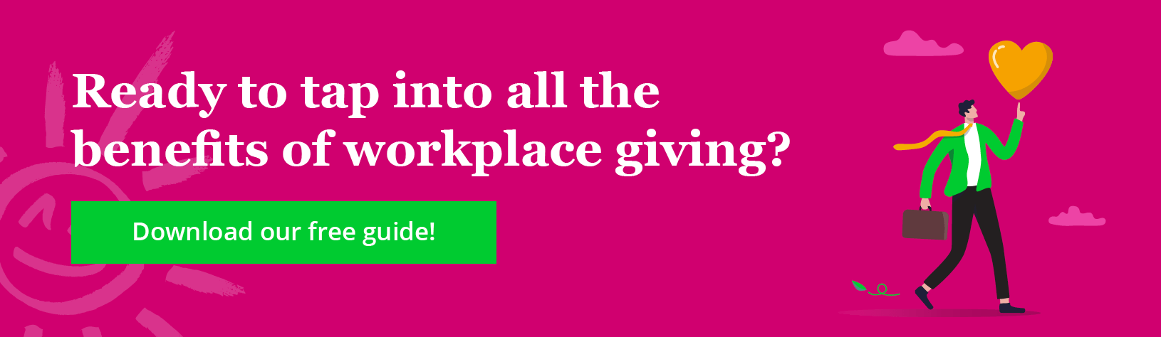 Download our free guide to learn how your company can start tapping into the benefits of workplace giving.