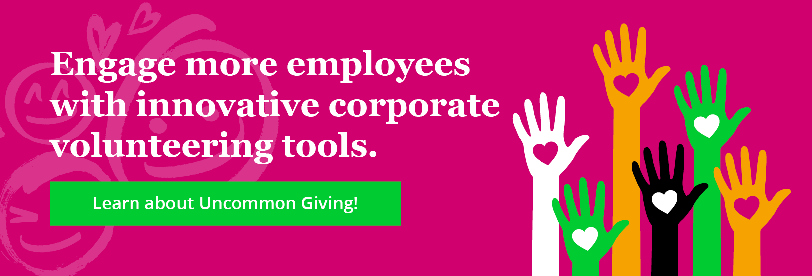 Engage more employees in Dollars for Doers with innovative corporate volunteering tools. Click through to learn more about Uncommon Giving!