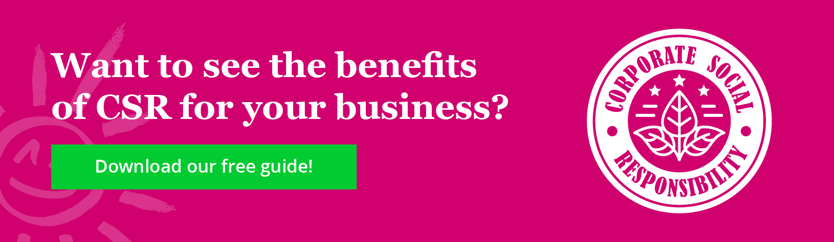 Want to see the benefits of CSR for your business? Click through to download our free guide.