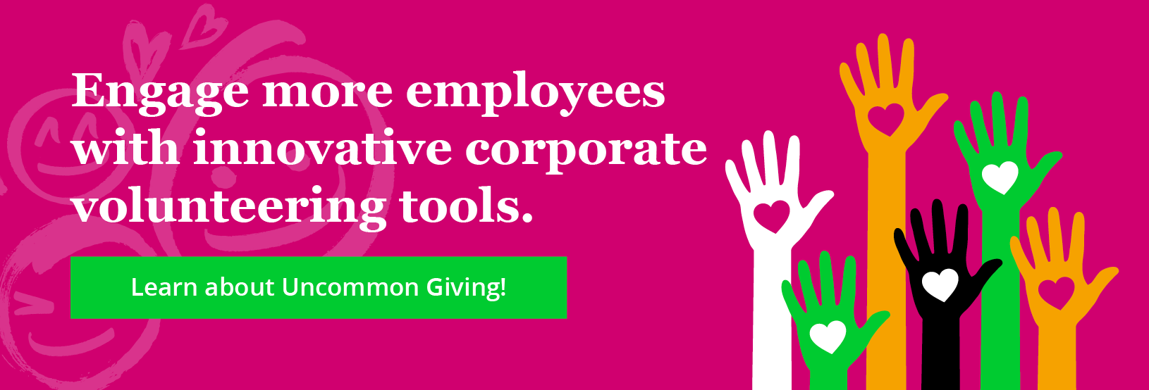 Engage more employees with innovative corporate volunteering tools. Click through to learn more about Uncommon Giving!