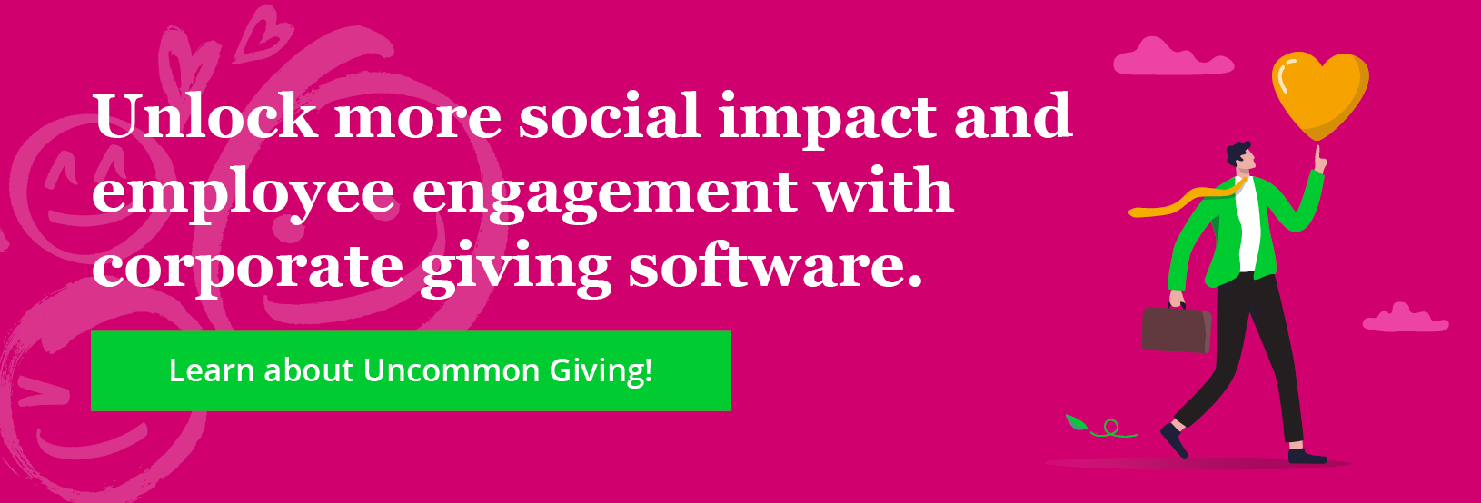 Unlock more social impact and employee engagement with corporate giving software. Click through to learn about Uncommon Giving!